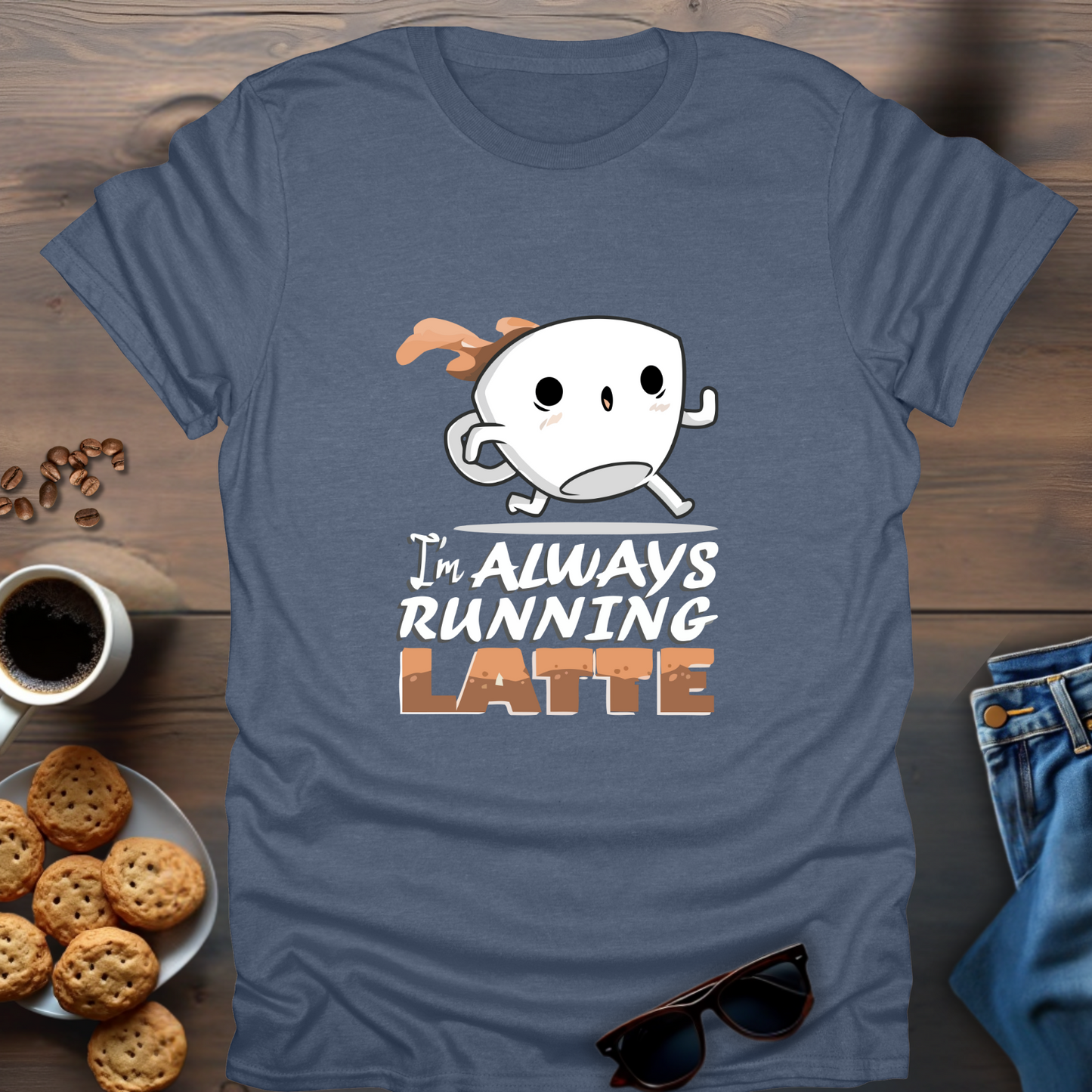 I’m Always Running Latte T-Shirt