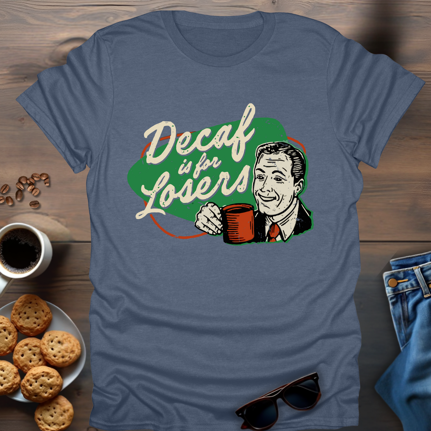 Decaf Is For Losers T-Shirt