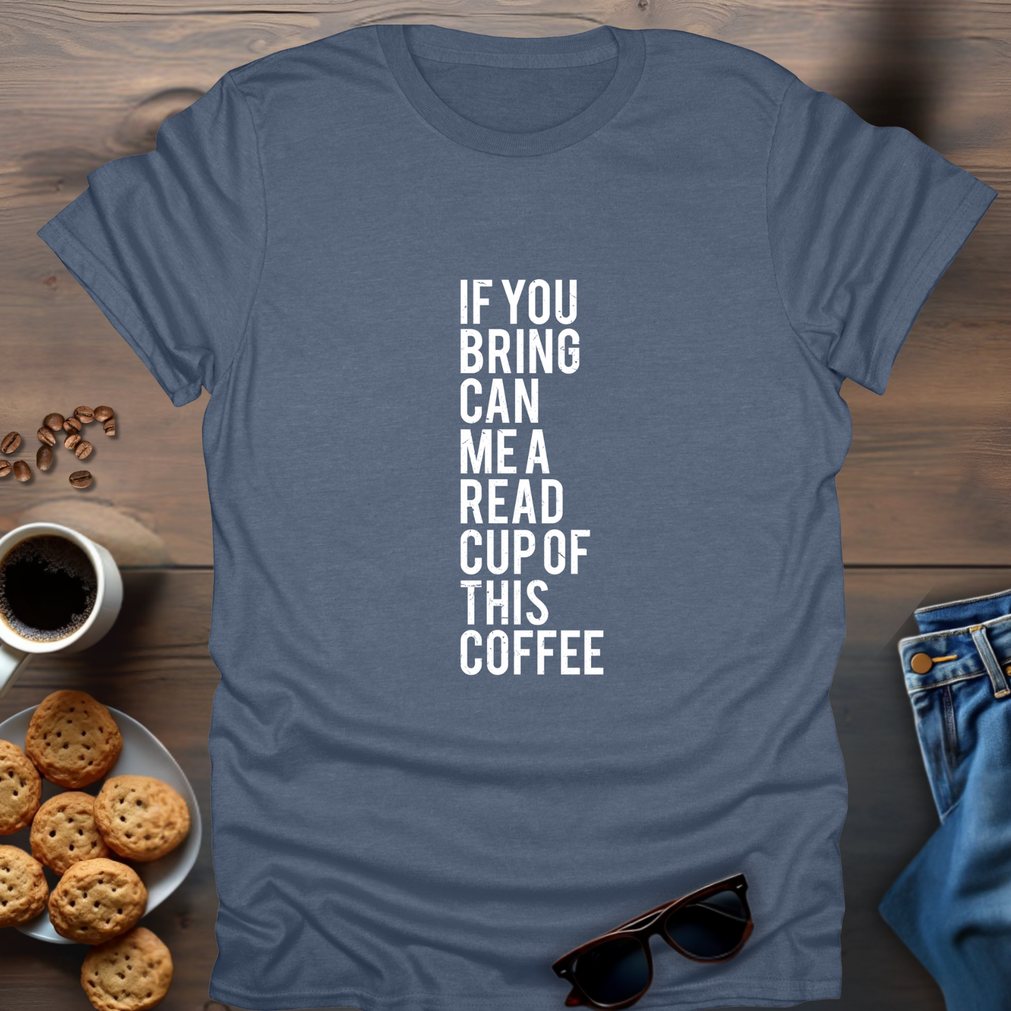 If You Bring Can Me A Read Cup Of This Coffee T-Shirt