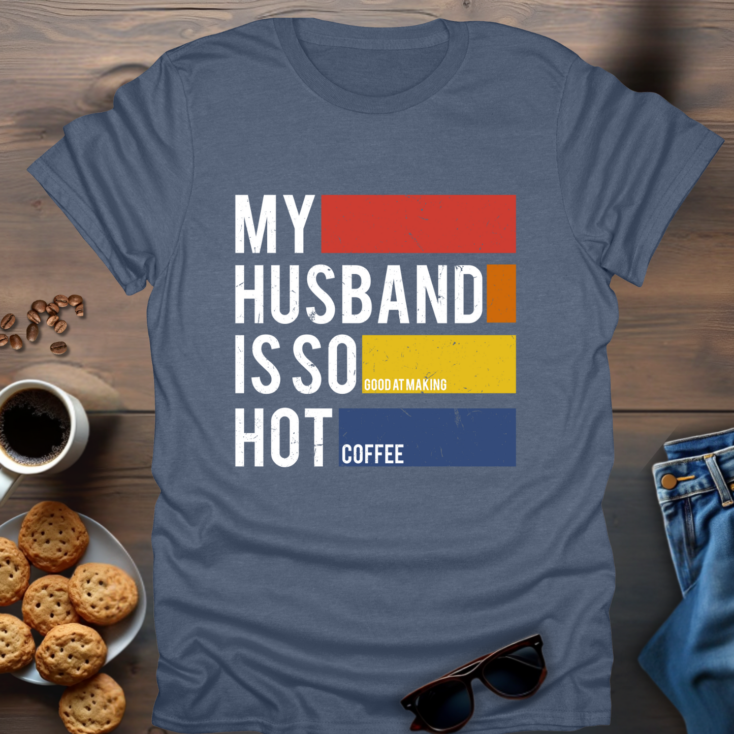 My Husband Is So Good T-Shirt