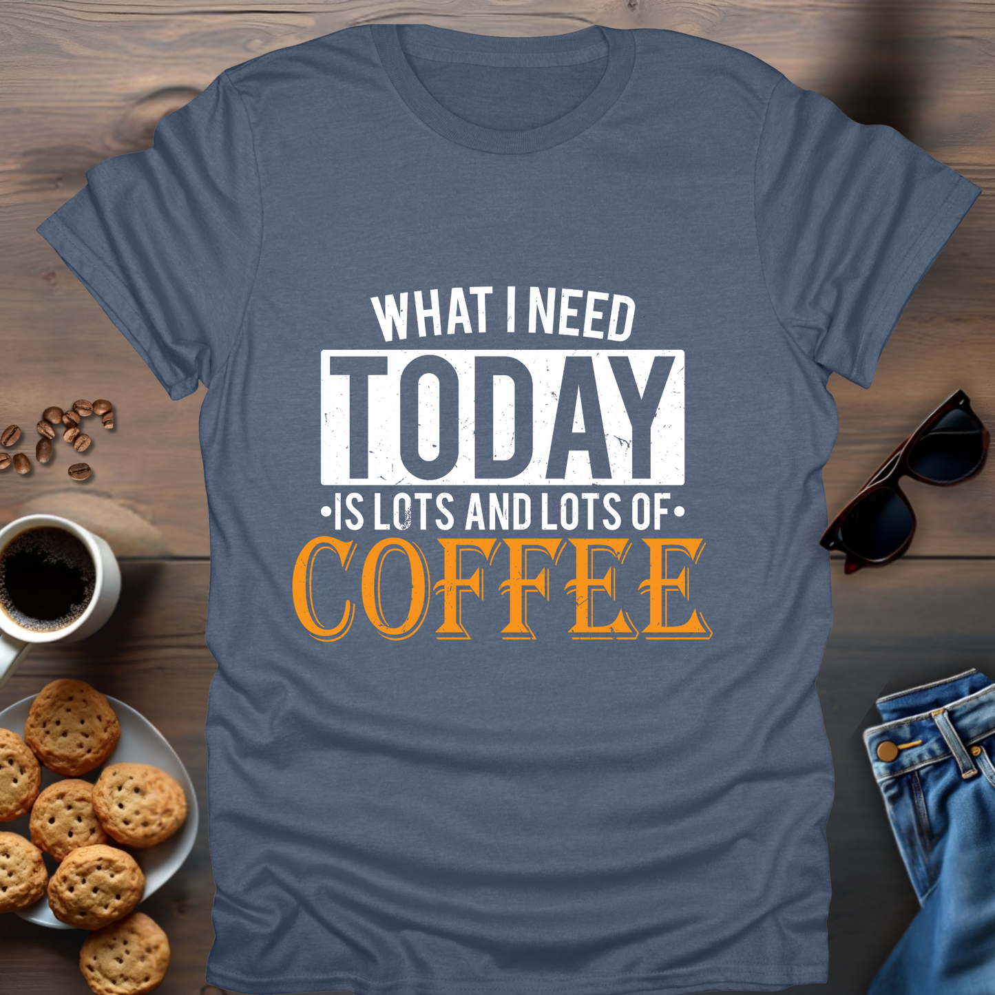 What i Need Today is Lots and Lots of Coffee T-Shirt