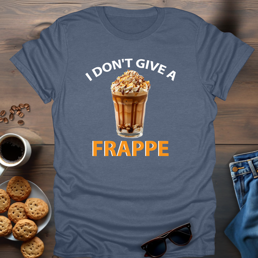 I Don't Give A Frappe T-Shirt