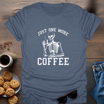 Just One More Coffee T-Shirt