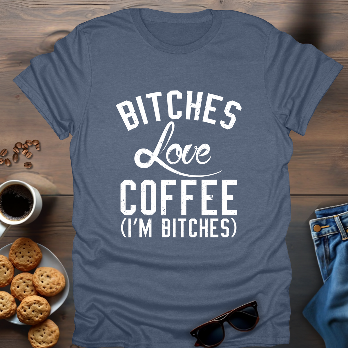 Bitches Love Coffee (I’m Bitches) T-Shirt