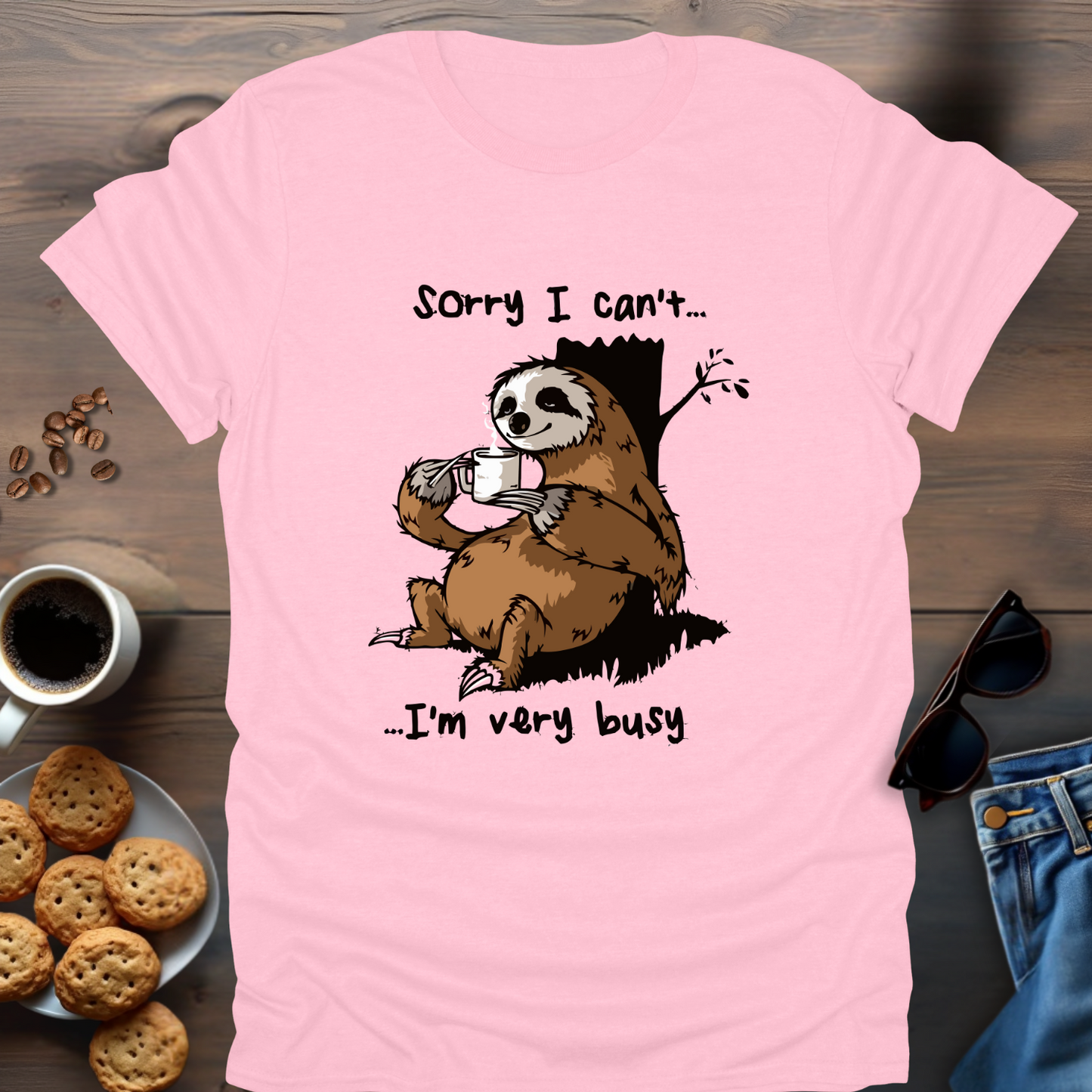 Sorry I Can’t I’m Very Busy T-Shirt