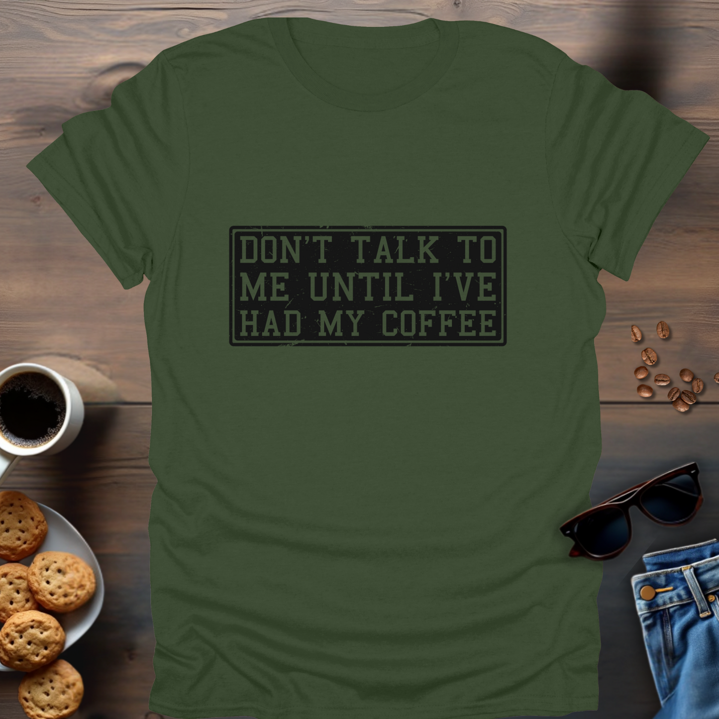 Don't Talk To Me Until I've Had My Coffee T-Shirt