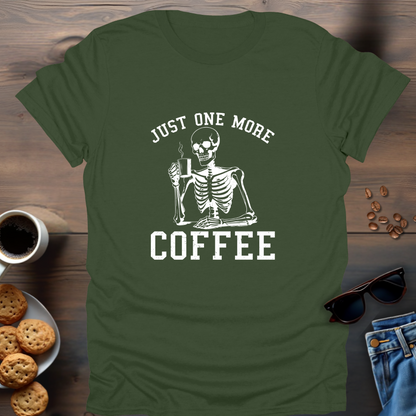 Just One More Coffee T-Shirt