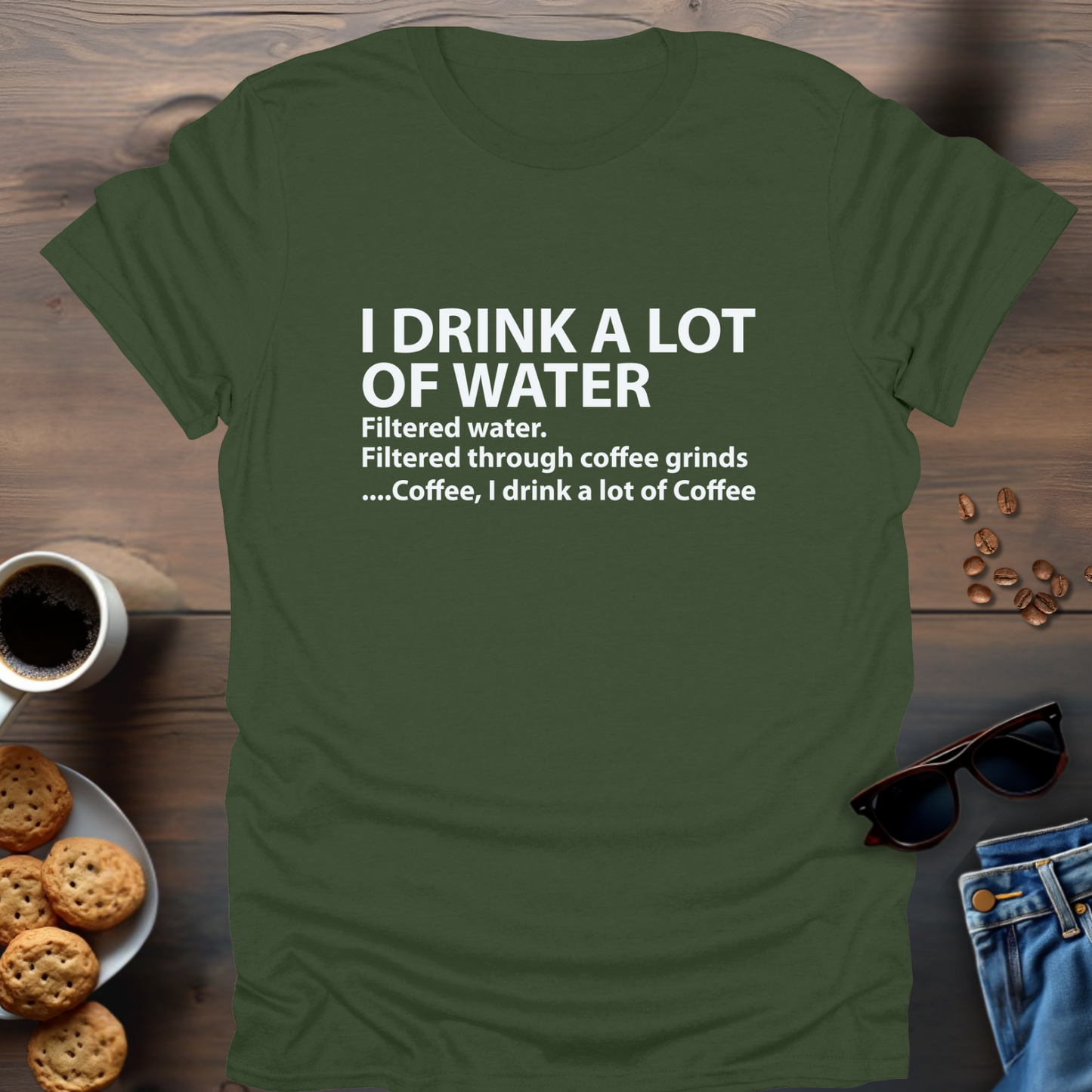 I Drink A Lot Of Water...Coffee T-Shirt