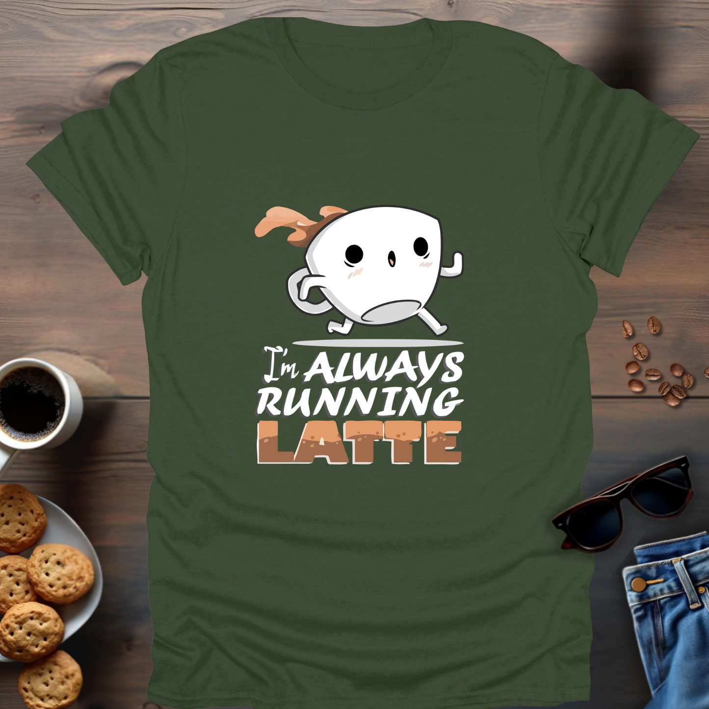 I’m Always Running Latte T-Shirt