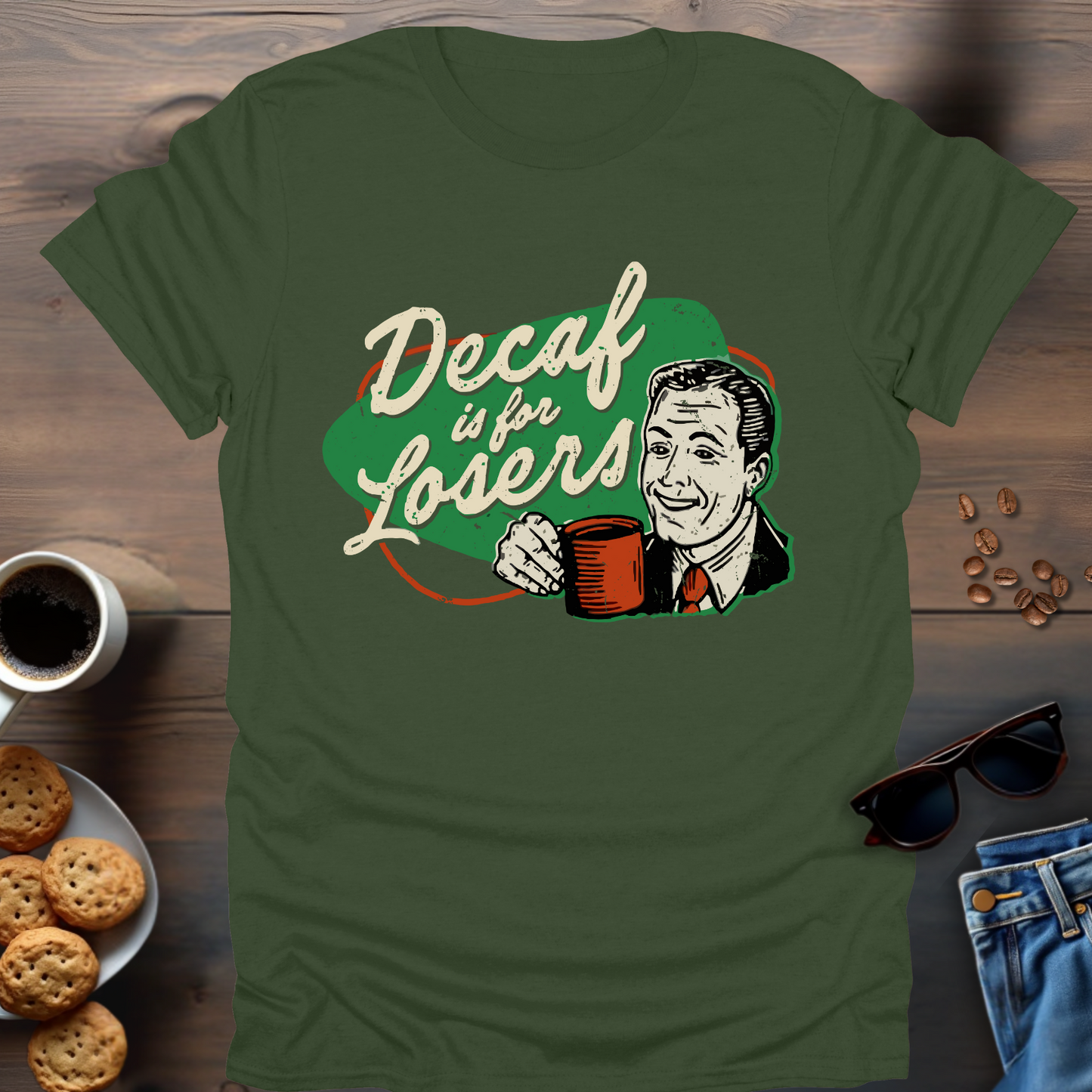 Decaf Is For Losers T-Shirt