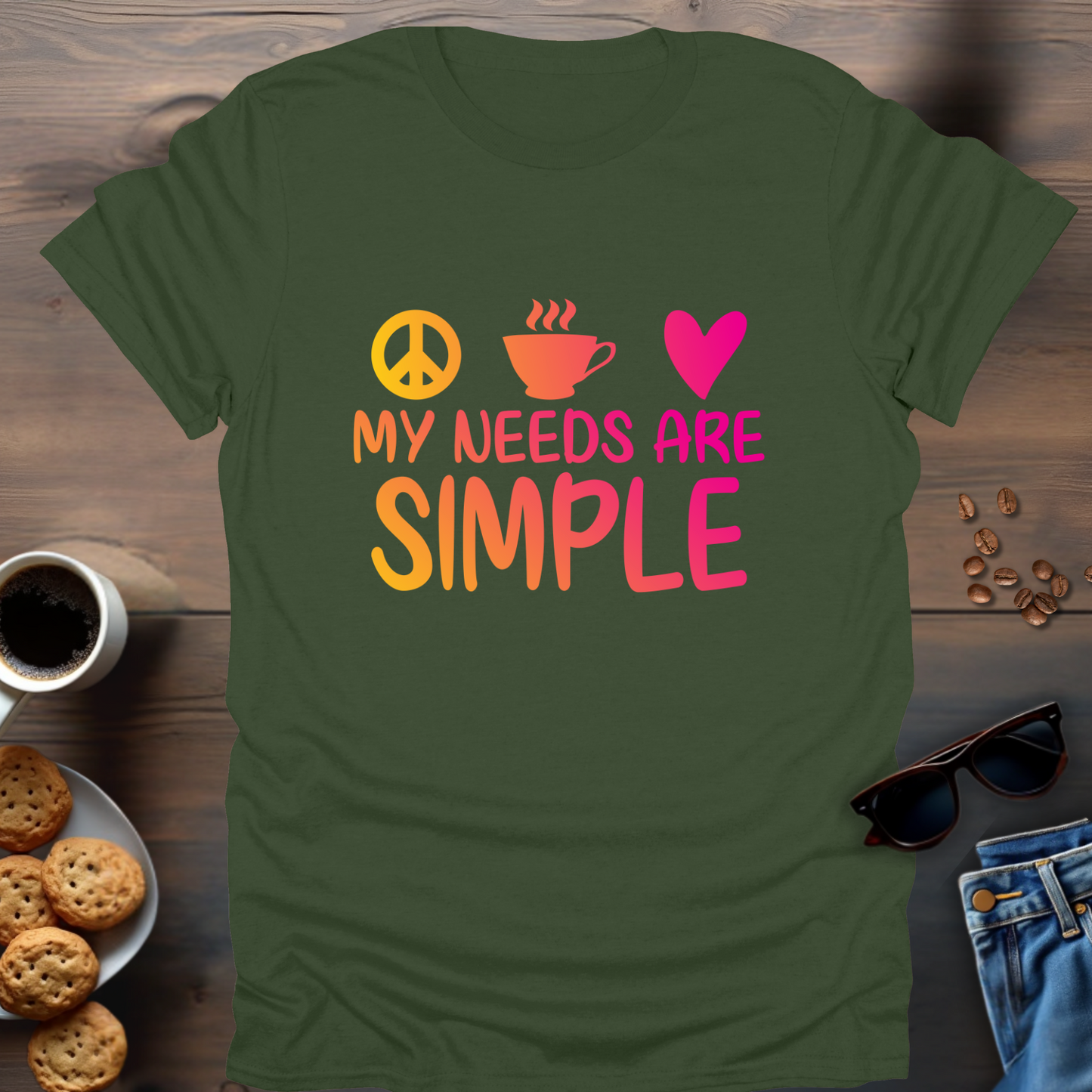 My needs are simple T-Shirt