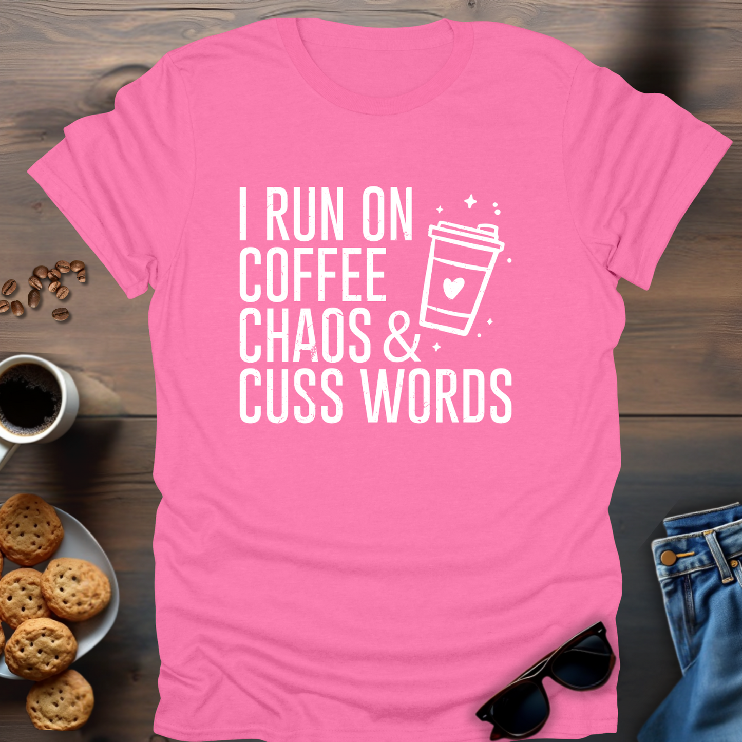 I Run On Coffee Chaos & Cuss Words T-Shirt