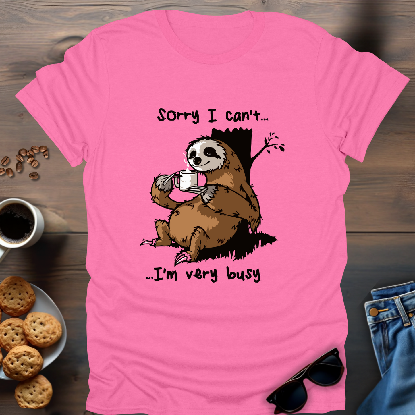 Sorry I Can’t I’m Very Busy T-Shirt