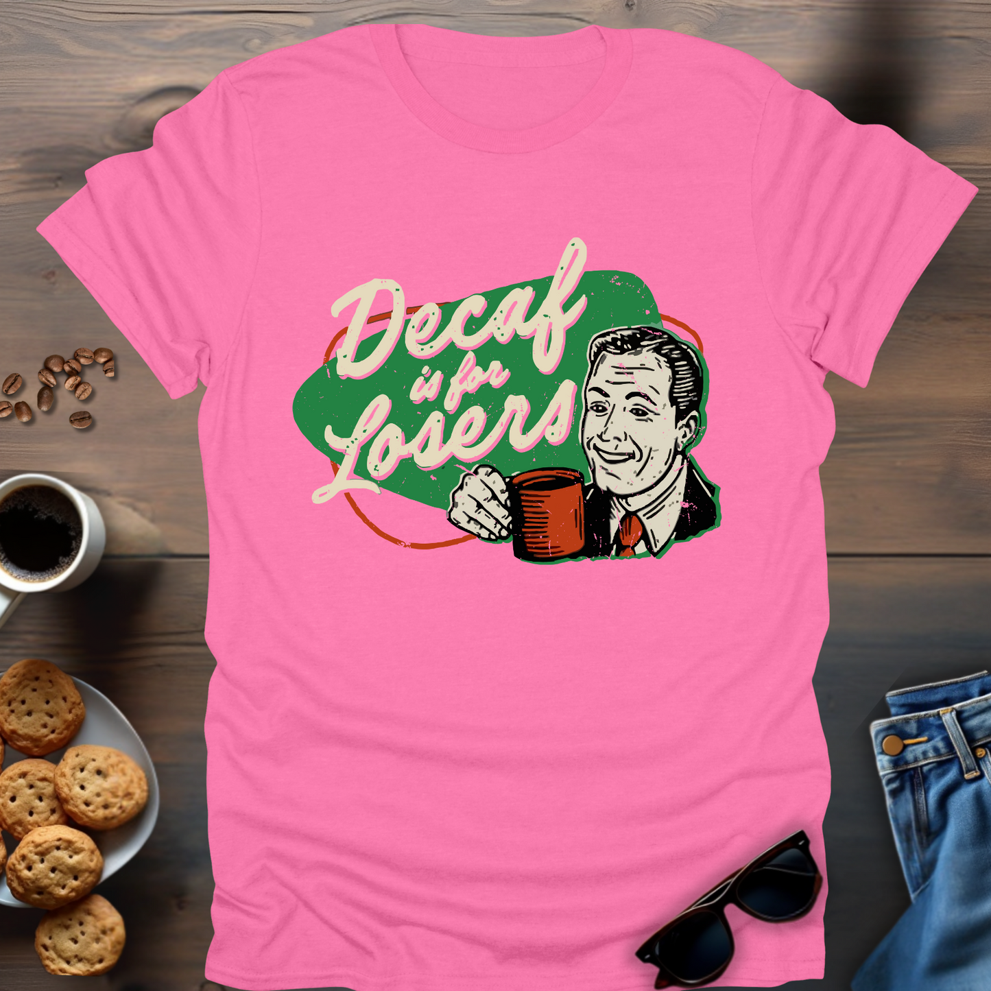 Decaf Is For Losers T-Shirt