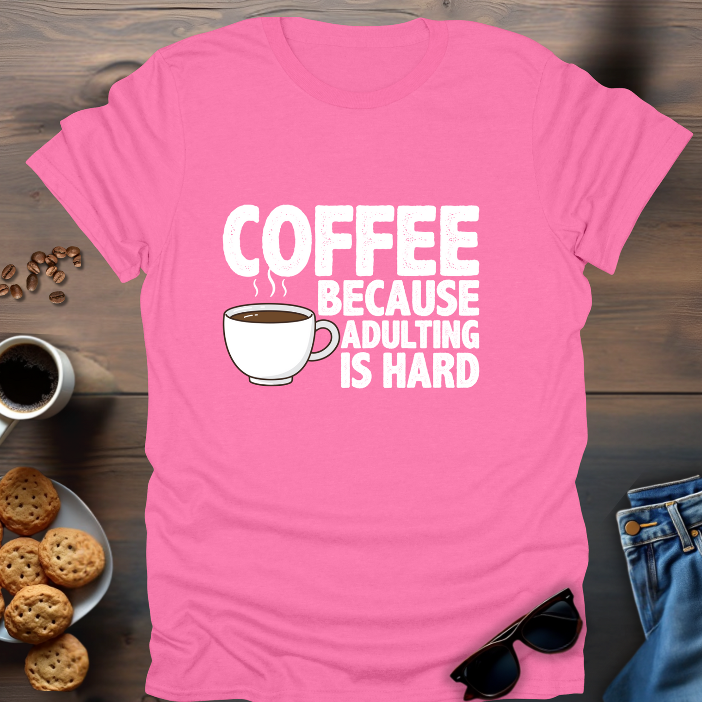 Coffee Because Adulting Is Hard T-Shirt