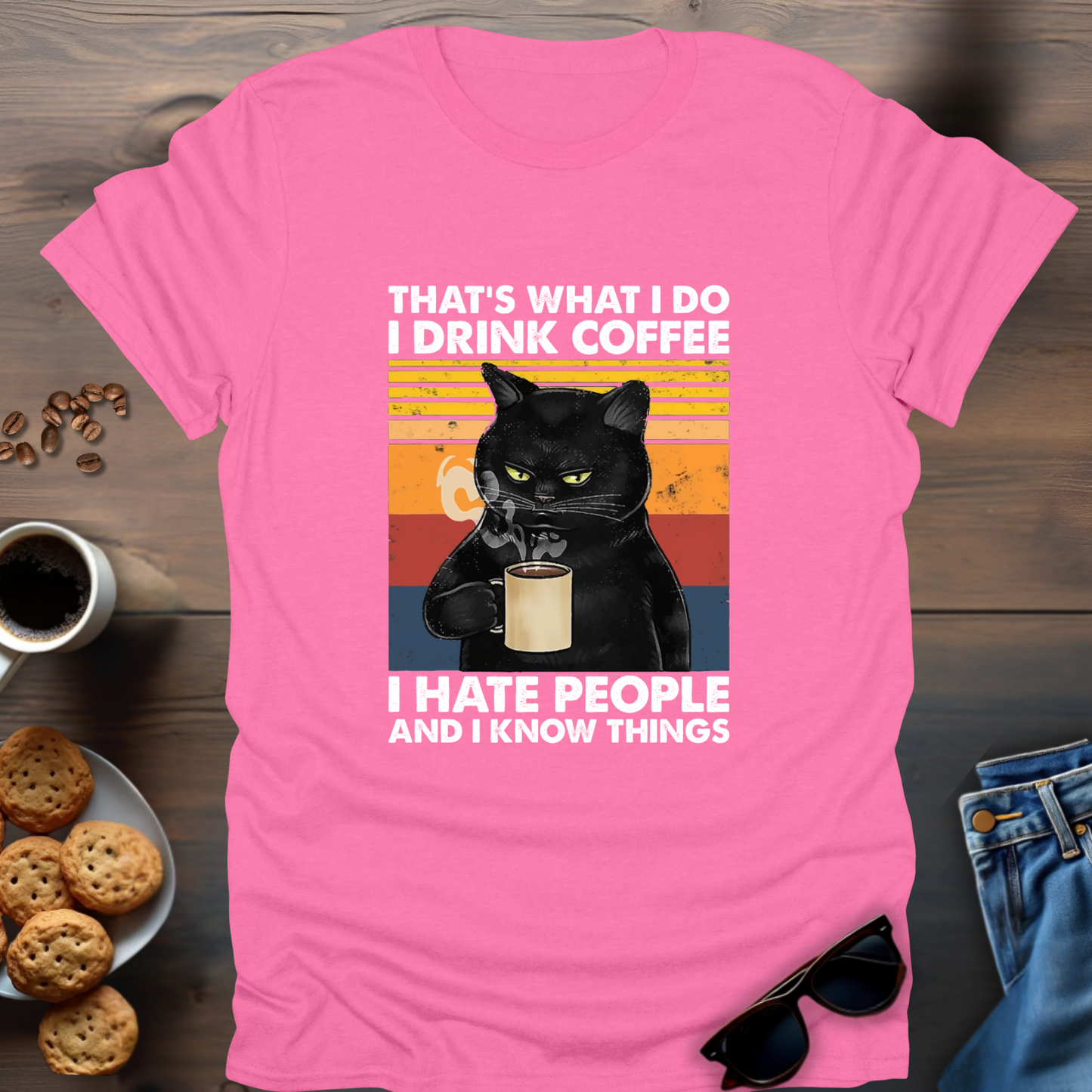 That’s What I Do I Drink Coffee I Hate People And I Know Things T-Shirt