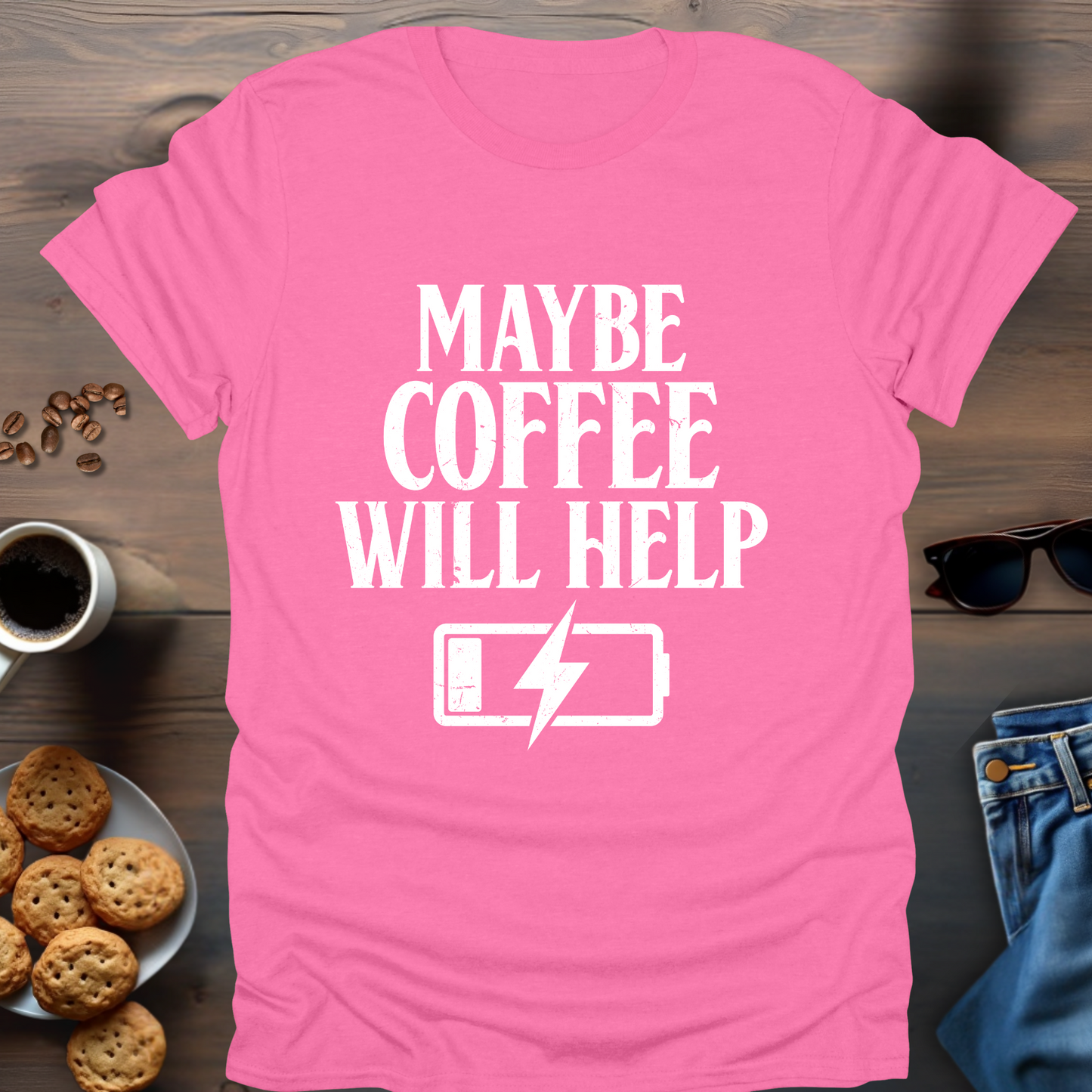 Maybe Coffee Will Help T-Shirt