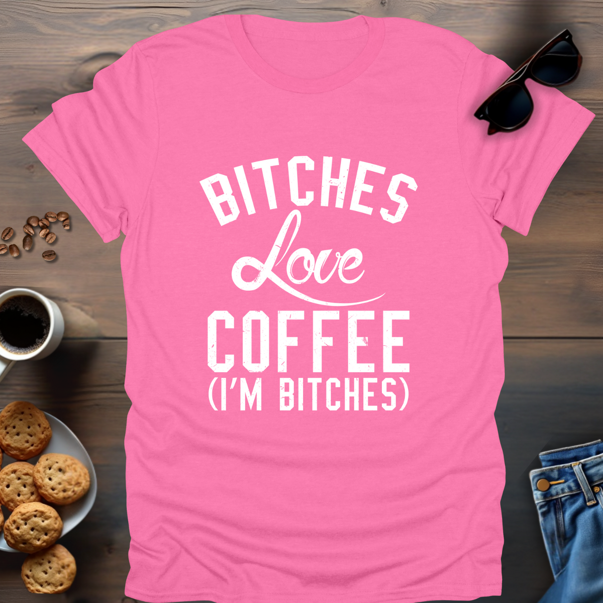 Bitches Love Coffee (I’m Bitches) T-Shirt