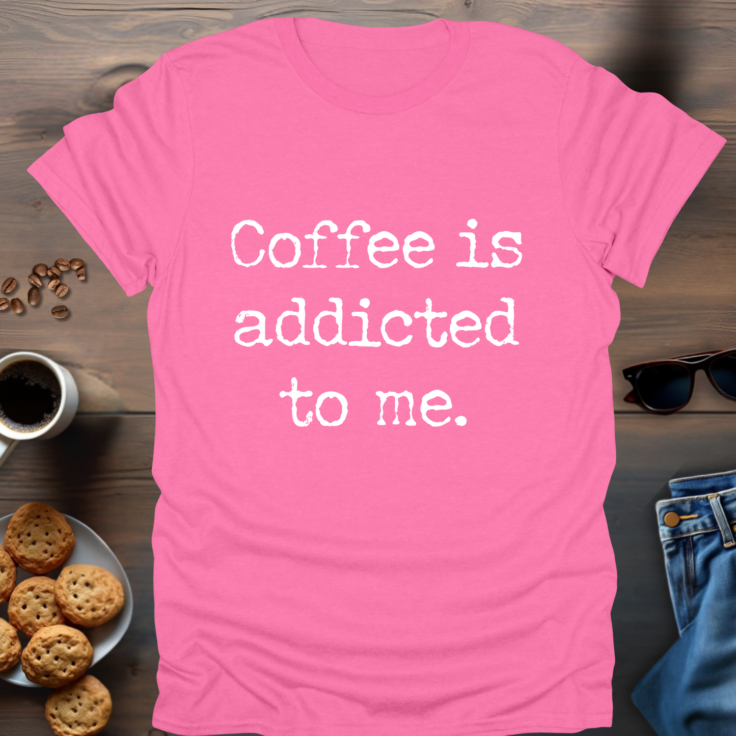 Coffee is Addicted to Me T-Shirt