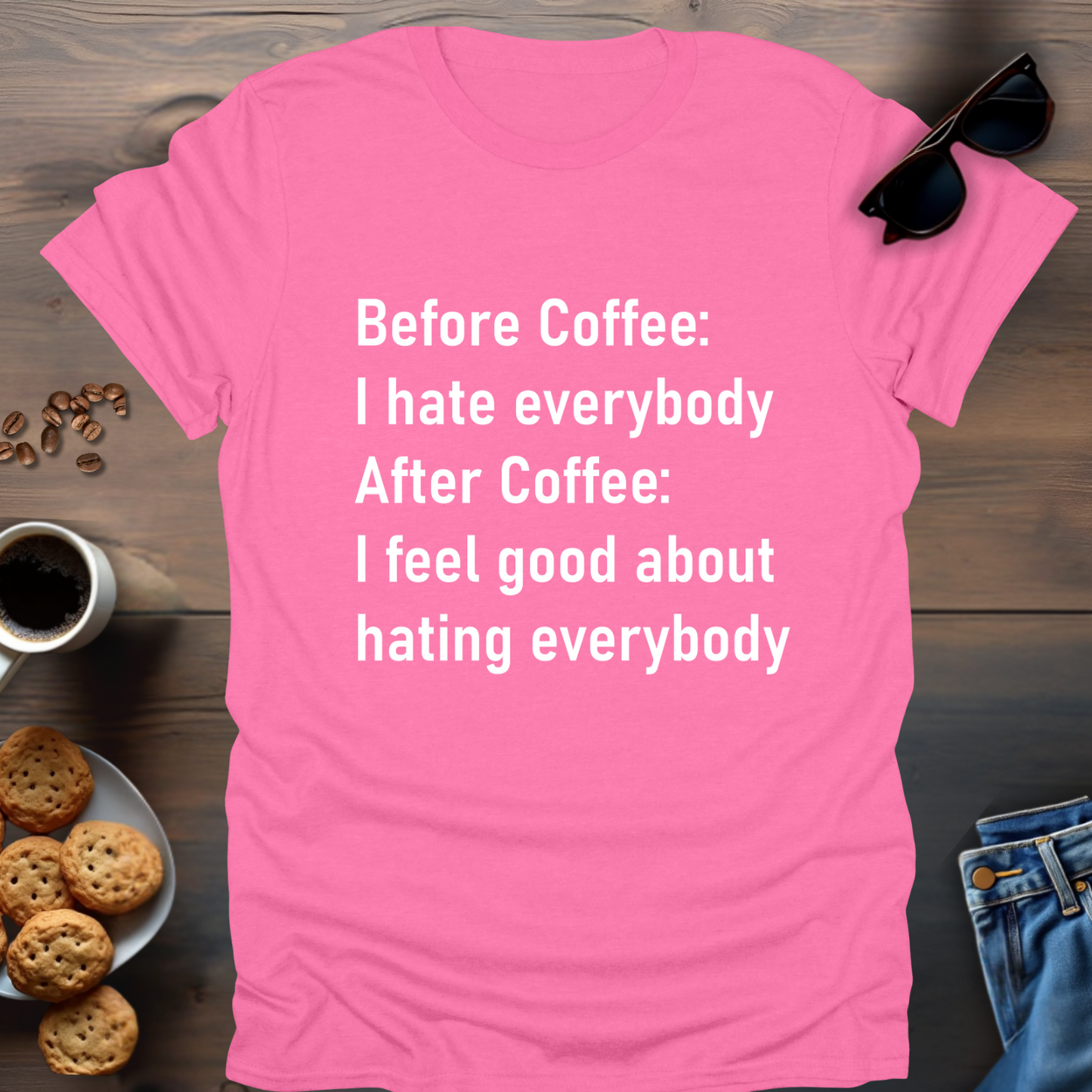 Before Coffee I hate everybody T-Shirt