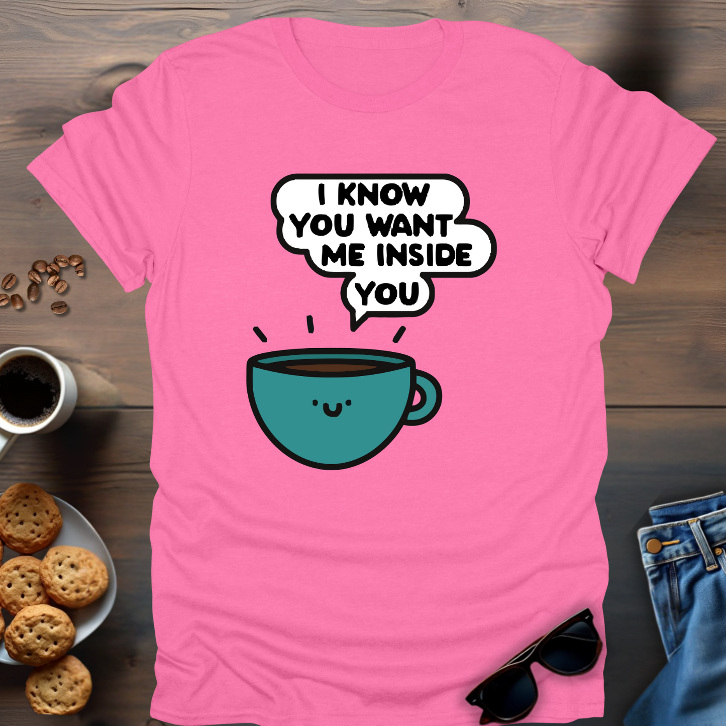 I Know You Want Me Inside You T-Shirt