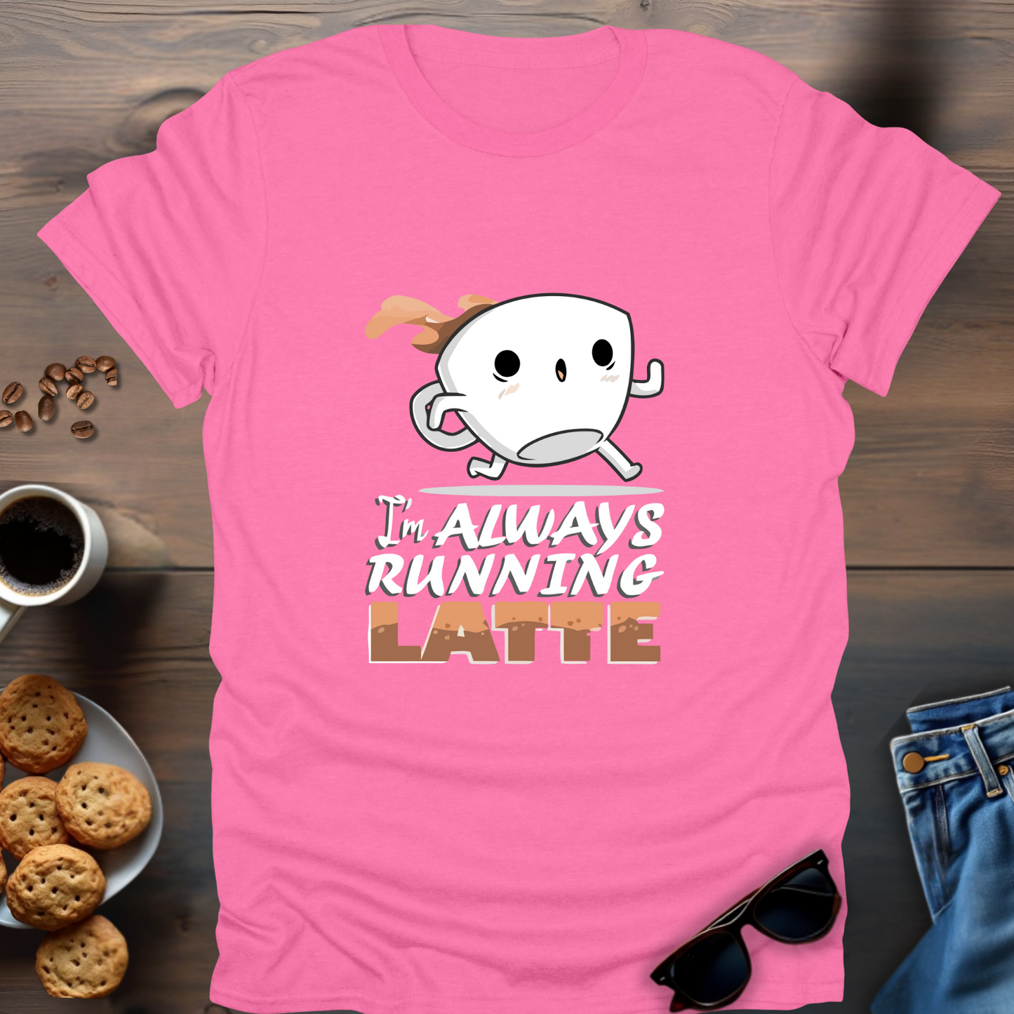 I’m Always Running Latte T-Shirt