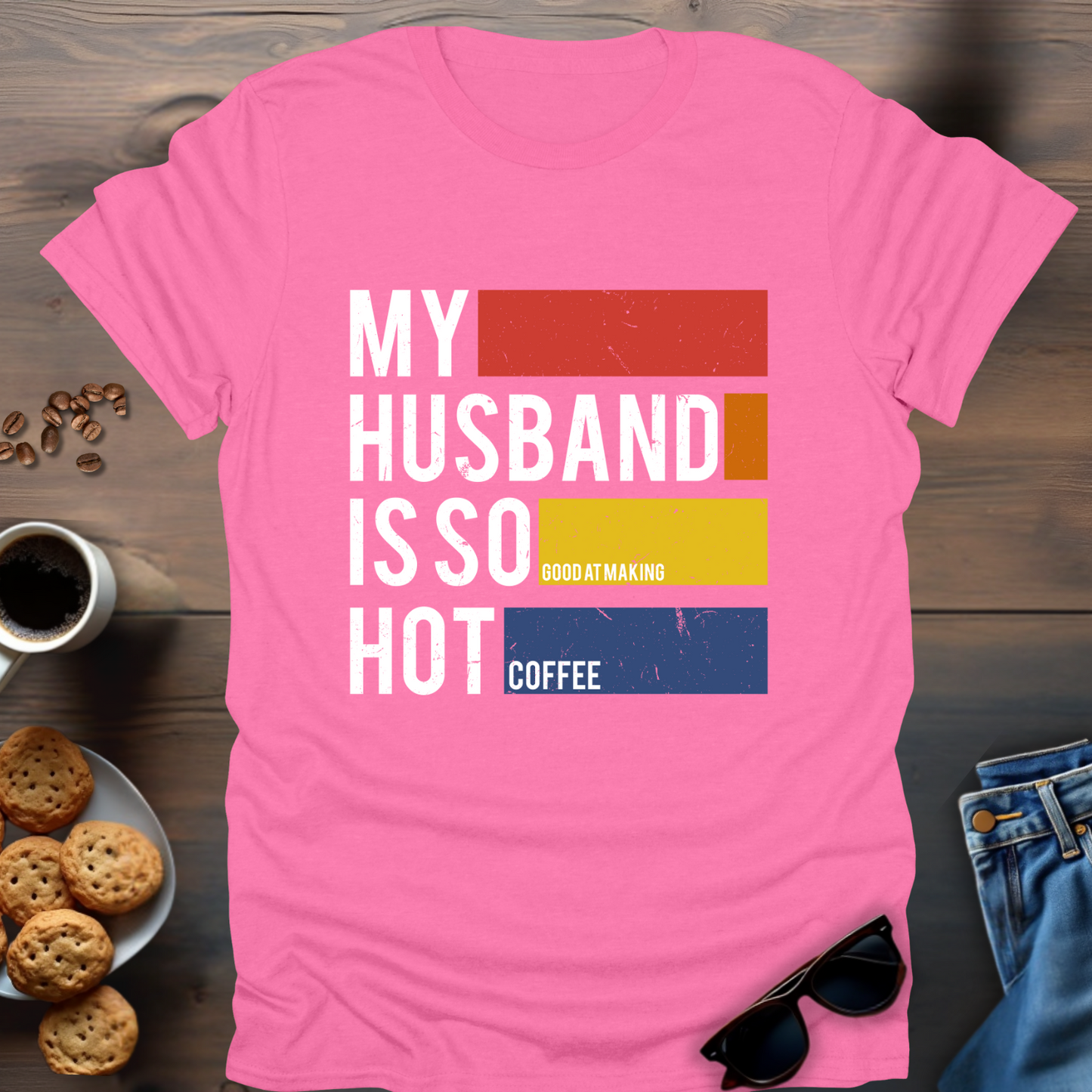 My Husband Is So Good T-Shirt