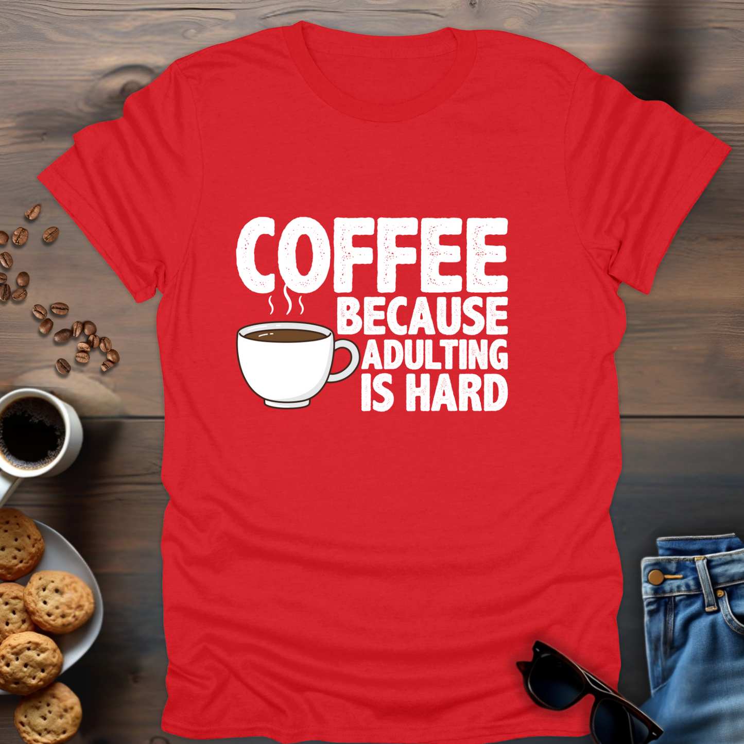 Coffee Because Adulting Is Hard T-Shirt