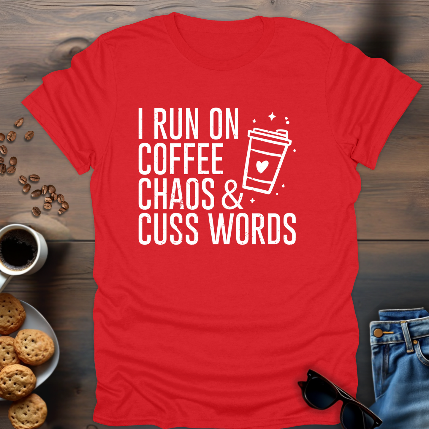 I Run On Coffee Chaos & Cuss Words T-Shirt