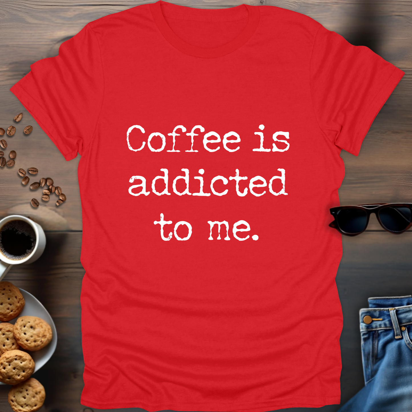 Coffee is Addicted to Me T-Shirt