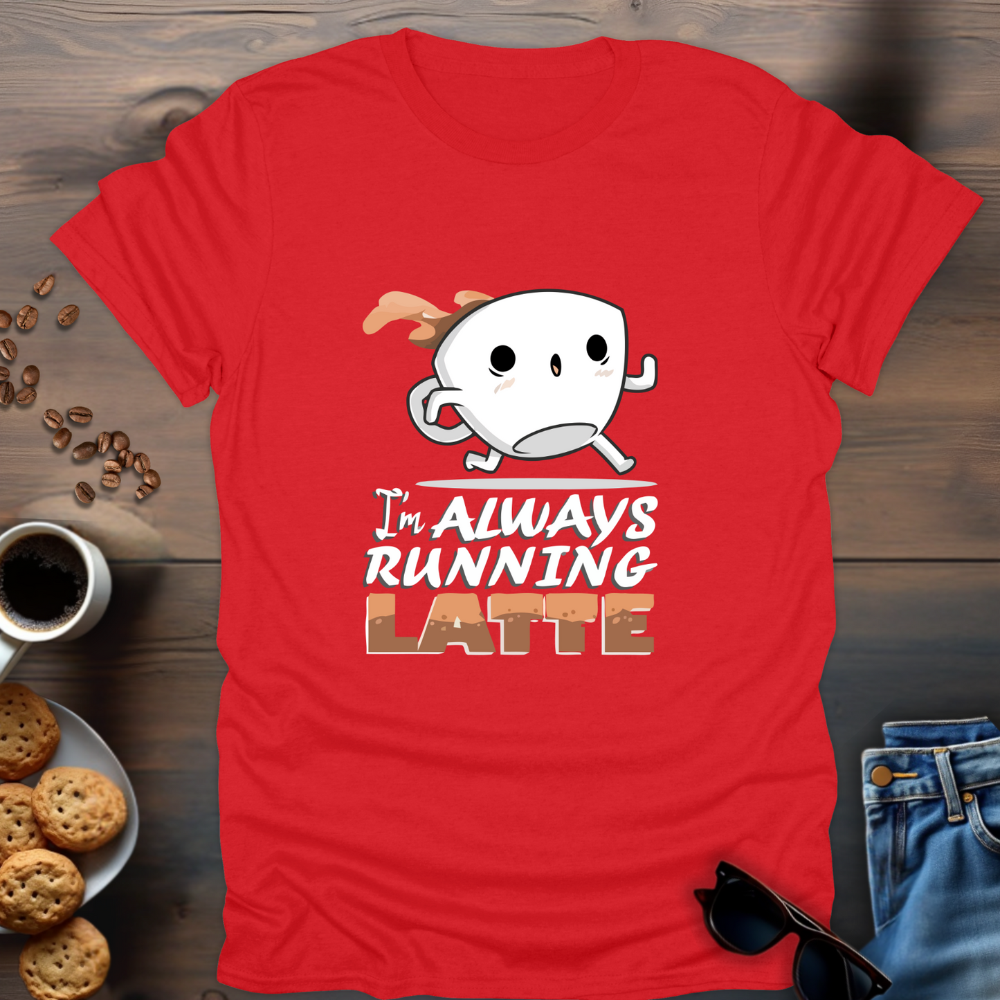 I’m Always Running Latte T-Shirt