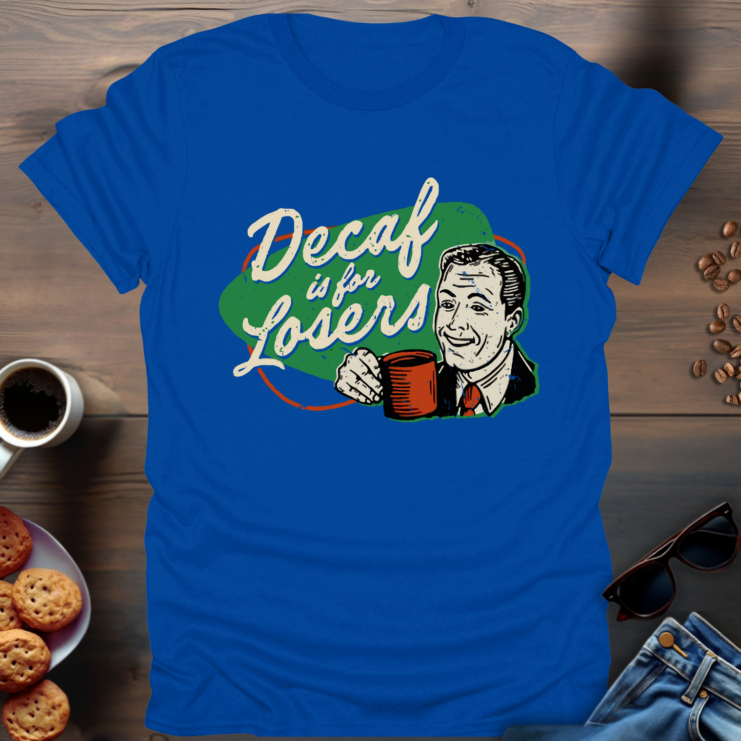 Decaf Is For Losers T-Shirt