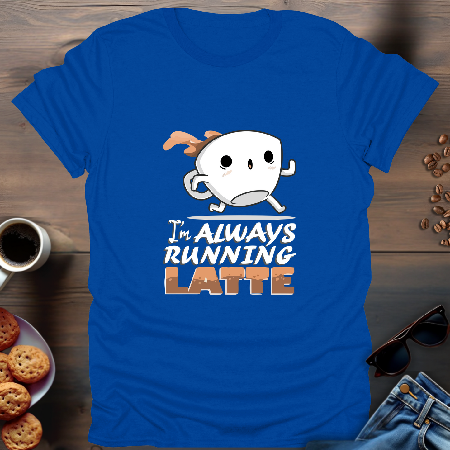 I’m Always Running Latte T-Shirt