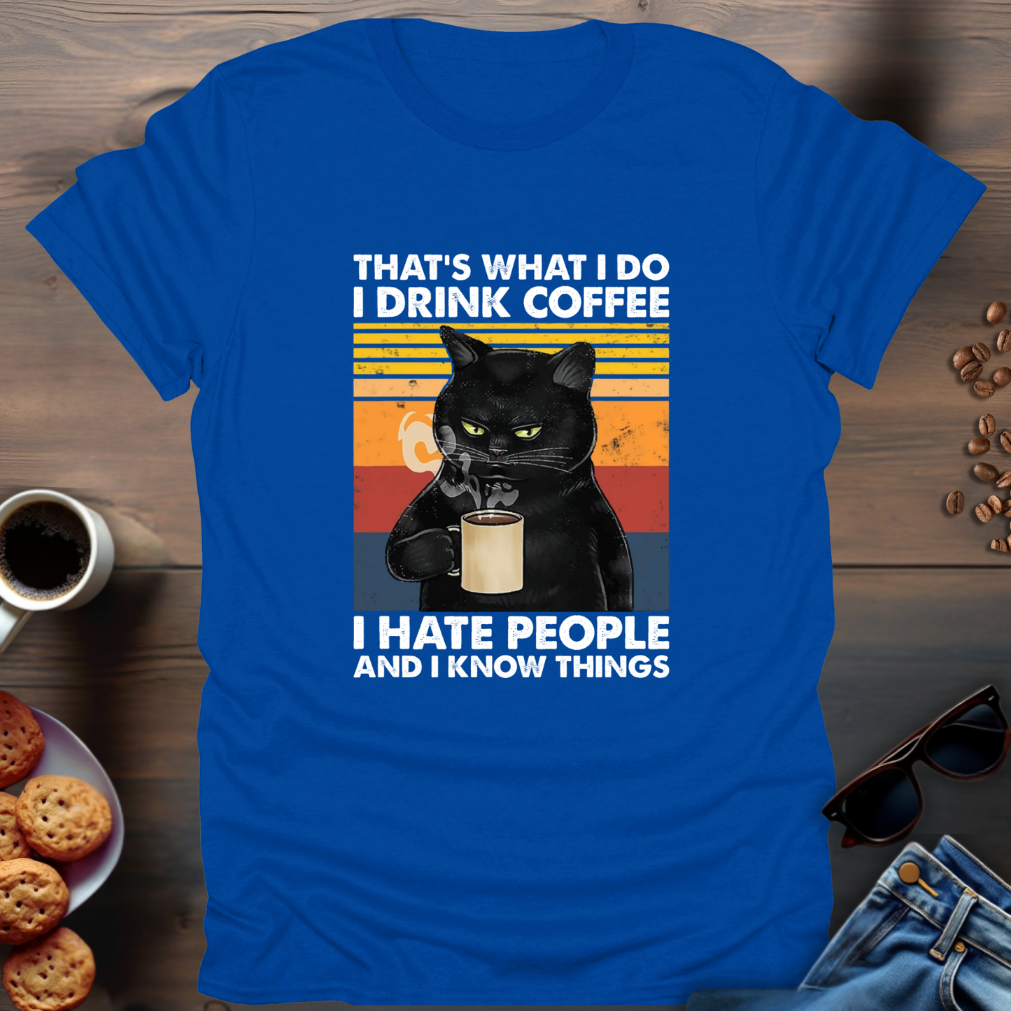 That’s What I Do I Drink Coffee I Hate People And I Know Things T-Shirt