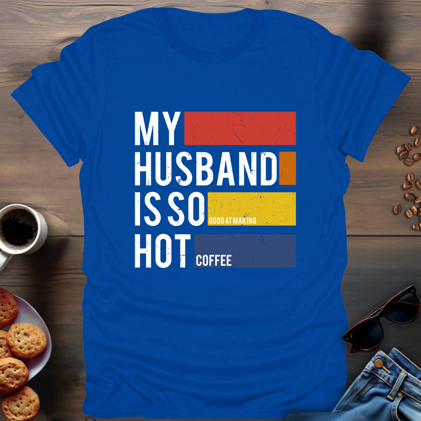 My Husband Is So Good T-Shirt