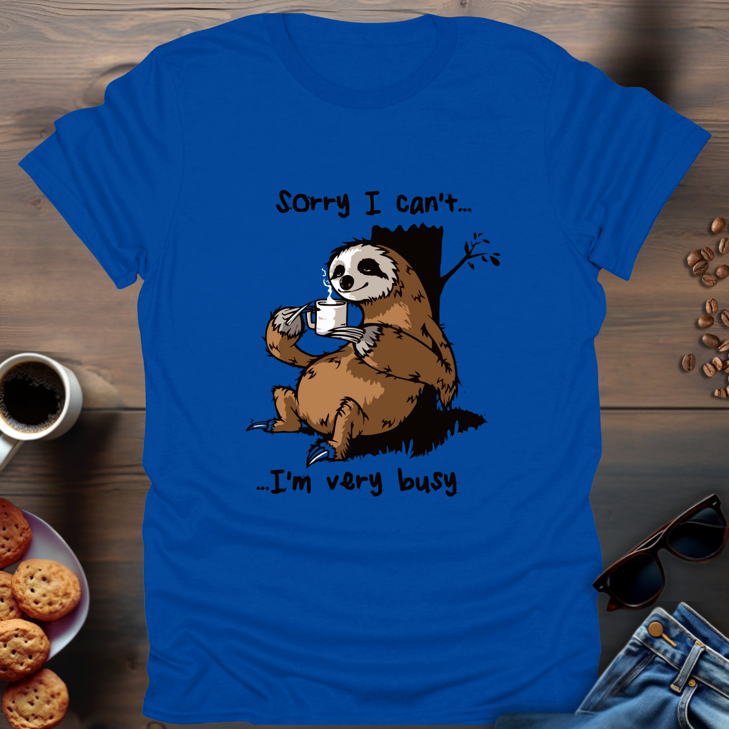 Sorry I Can’t I’m Very Busy T-Shirt