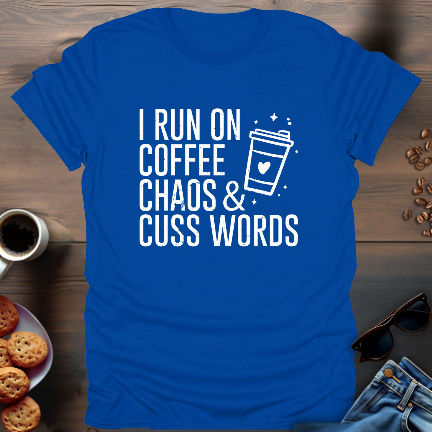 I Run On Coffee Chaos & Cuss Words T-Shirt