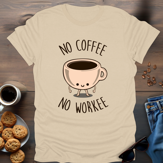 No Coffee No Workee T-Shirt