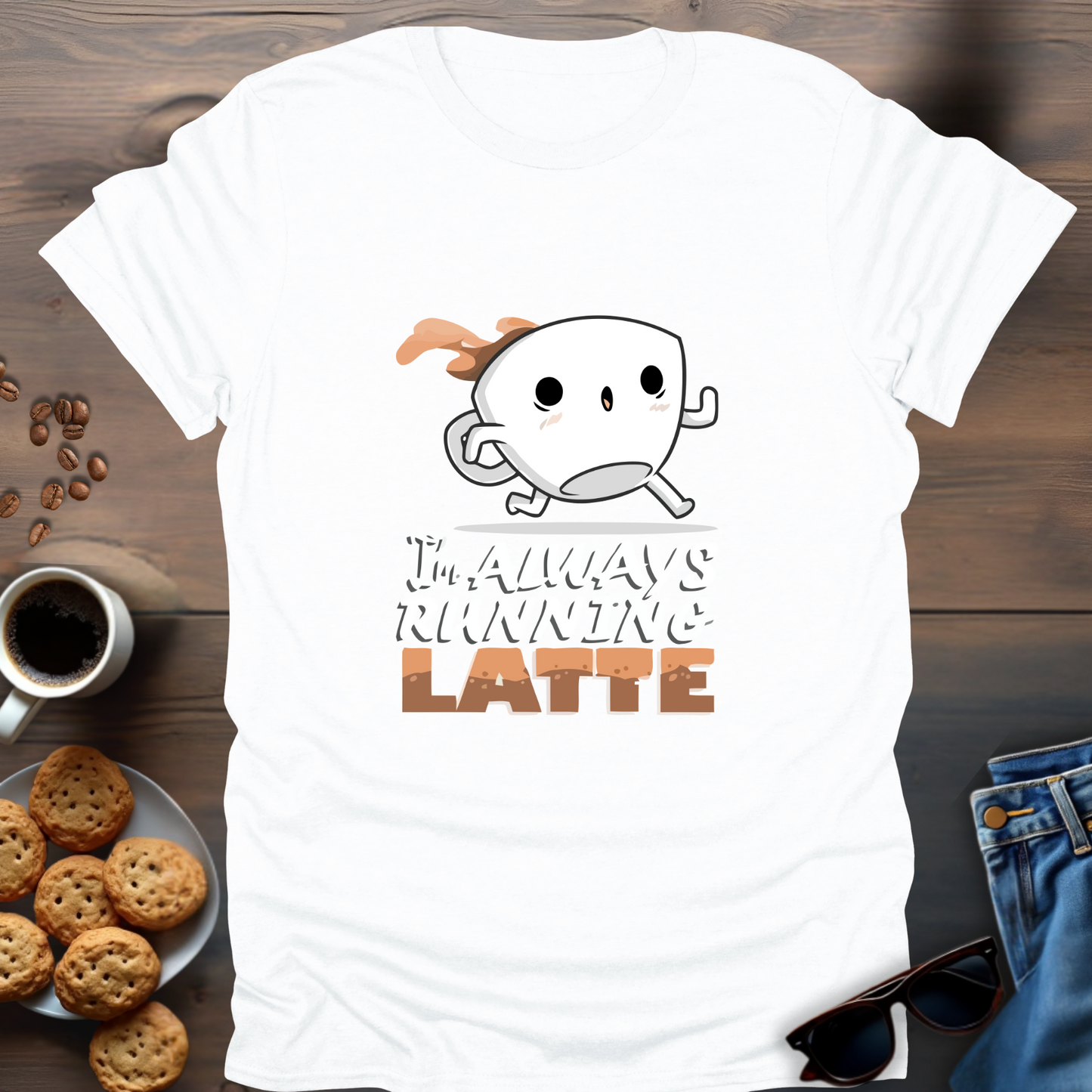 I’m Always Running Latte T-Shirt