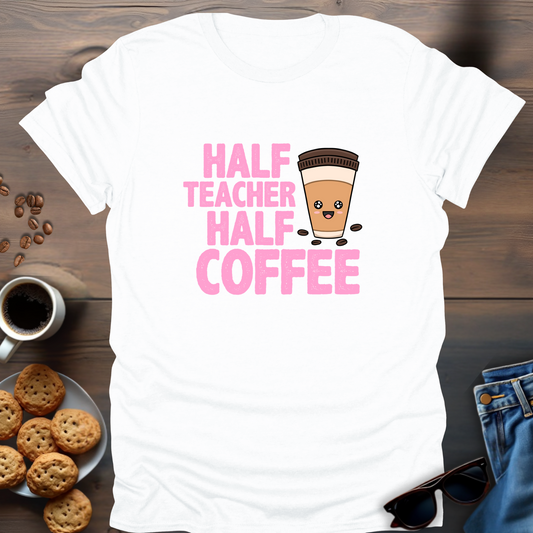 Half Teacher Half Coffee T-Shirt