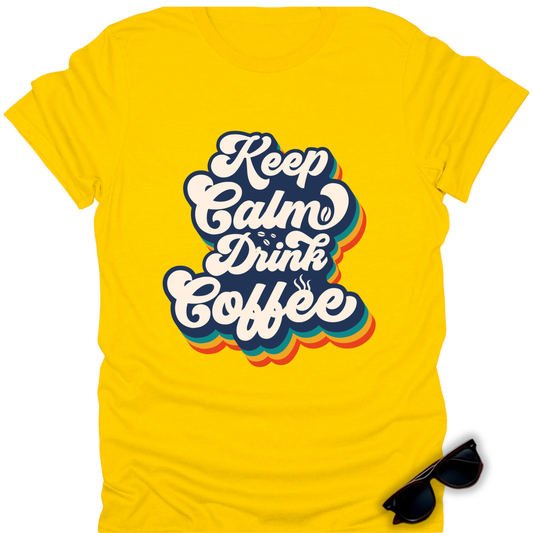 Keep Calm and Drink Coffee T-Shirt