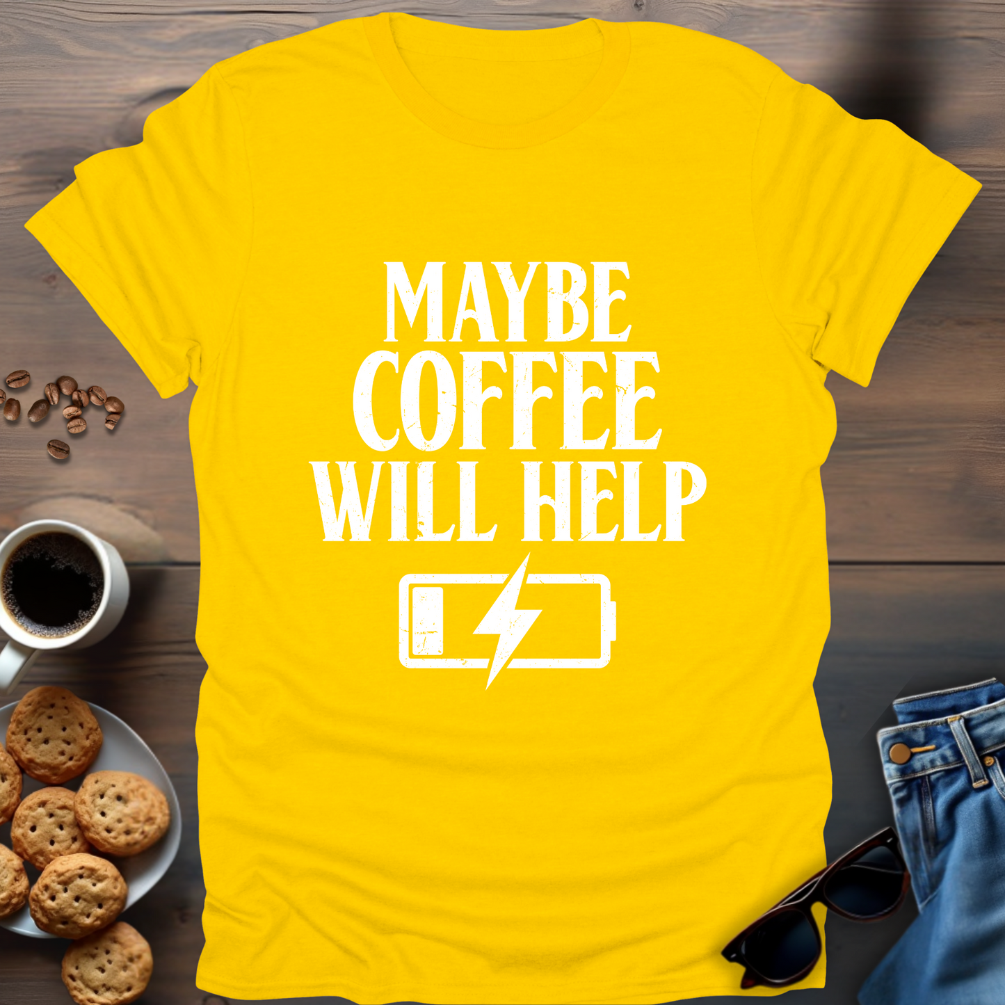 Maybe Coffee Will Help T-Shirt